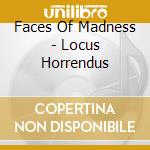 Faces Of Madness - Locus Horrendus cd