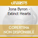 Jona Byron - Extinct Hearts cd musicale di Jona Byron