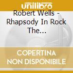 Robert Wells - Rhapsody In Rock The Introduction cd