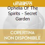 Ophelia Of The Spirits - Secret Garden