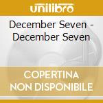 December Seven - December Seven cd