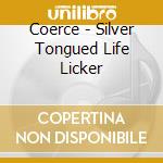Coerce - Silver Tongued Life Licker cd