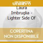 Laura Imbruglia - Lighter Side Of