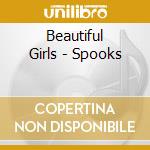 Beautiful Girls - Spooks cd musicale di Beautiful Girls