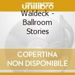Waldeck - Ballroom Stories cd