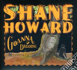 Shane Howard - Goanna Dreaming cd musicale di Shane Howard