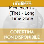 Mcmenamins (The) - Long Time Gone cd
