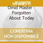 Omid Master - Forgotten About Today cd