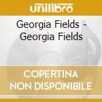 Georgia Fields - Georgia Fields cd