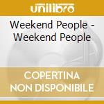 Weekend People - Weekend People cd musicale di Weekend People