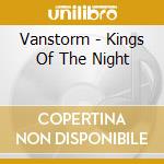 Vanstorm - Kings Of The Night cd musicale di Vanstorm