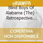 Blind Boys Of Alabama (The) - Retrospective (3 Cd) cd musicale di Blind Boys Of Alabama (The)