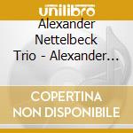 Alexander Nettelbeck Trio - Alexander Nettlebeck Trio cd