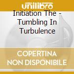 Initiation The - Tumbling In Turbulence cd