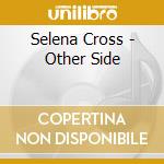 Selena Cross - Other Side cd