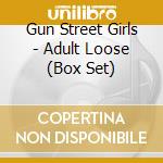 Gun Street Girls - Adult Loose (Box Set) cd