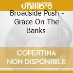 Broadside Push - Grace On The Banks cd