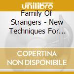 Family Of Strangers - New Techniques For Beginners & Champions cd