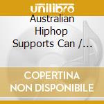 Australian Hiphop Supports Can / Various cd