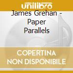 James Grehan - Paper Parallels cd