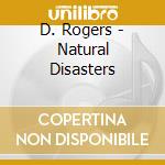 D. Rogers - Natural Disasters cd