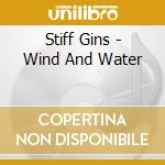 Stiff Gins - Wind And Water cd