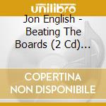 Jon English - Beating The Boards (2 Cd) (2 Cd) cd