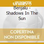 Benjalu - Shadows In The Sun cd