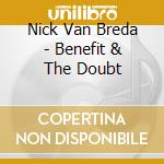 Nick Van Breda - Benefit & The Doubt cd musicale di Nick Van Breda
