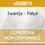 Iwantja - Palya cd
