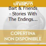 Bart & Friends - Stories With The Endings Changed