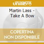 Martin Lass - Take A Bow cd musicale di Martin Lass