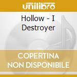 Hollow - I Destroyer cd musicale di Hollow