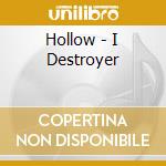 Hollow - I Destroyer cd