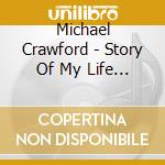 Michael Crawford - Story Of My Life The-The Ultim cd musicale di Michael Crawford