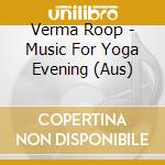 Verma Roop - Music For Yoga Evening (Aus) cd