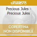Precious Jules - Precious Jules cd