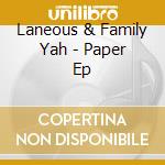 Laneous & Family Yah - Paper Ep cd musicale di Laneous & Family Yah