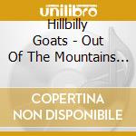 Hillbilly Goats - Out Of The Mountains Show cd musicale di Hillbilly Goats