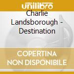 Charlie Landsborough - Destination cd