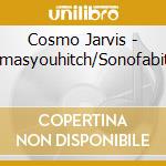 Cosmo Jarvis - Humasyouhitch/Sonofabitch cd musicale di Cosmo Jarvis