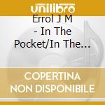 Errol J M - In The Pocket/In The Bag cd musicale di Errol J M