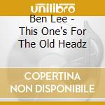 Ben Lee - This One's For The Old Headz cd