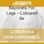 Bayonets For Legs - Coloured Air