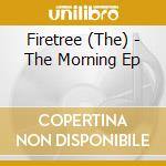 Firetree (The) - The Morning Ep cd