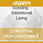 Gossling - Intentional Living cd