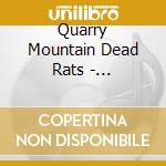 Quarry Mountain Dead Rats - Bloodhound Killed My Squeezebox cd