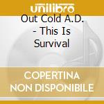 Out Cold A.D. - This Is Survival cd
