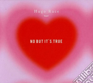 Hugo Race - No But It'S True cd musicale di Hugo Race