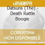Datsuns (The) - Death Rattle Boogie cd